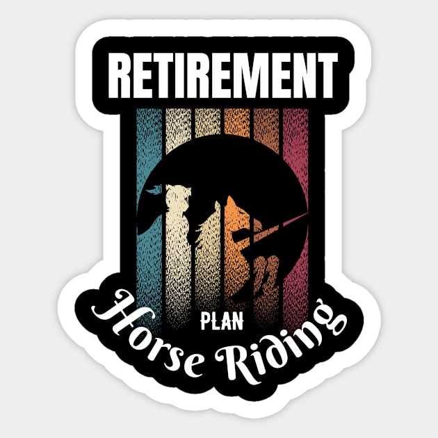 RETIREMENT PLAN horse riding Sticker by bless2015